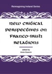 New Critical Perspectives on Franco-Irish Relations by Anne Goarzin