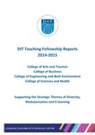 DIT Teaching Fellowships Reports 2014-2015 by Learning and Teaching Technology Centre, Dublin Institute of Technology